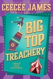  CeeCee James - Big Top Treachery - Cirque de Slay Cozy Mysteries, #2.