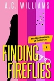  A.C. Williams - Finding Fireflies - The Misadventures of Trisha Lee, #1.
