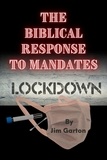  Jim Garton - The Biblical Response to Mandates.