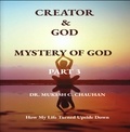  Dr. Mukesh C. Chauhan - Mystery of God - Part 3 - Creator and God.