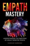  Charles Cummings - Empath Mastery: Understanding the Emotions of Highly Sensitive People.