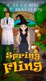  C.D. Gorri et  P. Mattern - Spring Fling - A Shelly Maypo Witch PI Cozy Mystery, #1.