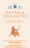  Zen Mirrors - Dating &amp; Soulmates, How To Attract A Successful Love Life, A Guided Relationship Journal For Women.