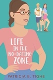  Patricia B. Tighe - Life in the No-Dating Zone - The Zone Series, #1.