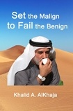  Khalid AlKhaja - Set the Malign to Fail the Benign.