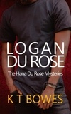  K T Bowes - Logan Du Rose - The Hana Du Rose Mysteries, #0.1.