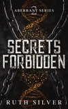  Ruth Silver - Secrets Forbidden - Aberrant, #2.