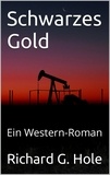  Richard G. Hole - Schwarzes Gold: Ein Western-Roman - Far West (d), #2.
