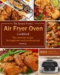  Keith Murray - The Instant Vortex Air Fryer Oven Cookbook : The ultimate recipe for beginners and professionals, 850 healthy and delicious recipes.