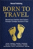  Sara Tyler - Born to Travel: Wanderlust Families that Collect Passport Stamps Instead of Toys.