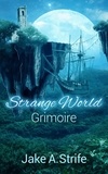  Jake A. Strife - Strange World: Grimoire - Strange World, #1.