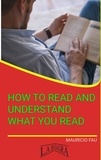  MAURICIO ENRIQUE FAU - How To Read And Understand What You Read - STUDY SKILLS.
