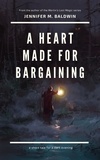  Jennifer M. Baldwin - A Heart Made for Bargaining: A Short Tale for a Dark Evening.