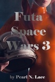  Pearl N. Lace - Futa Space Wars 3 - Futa Stories, #12.