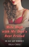  Isla Chiu - Mile High with My Dad’s Best Friend: An Age Gap Romance.