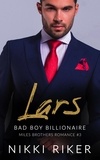  Nikki Riker - Lars: Bad Boy Billionaire - Miles Brothers Romance, #3.