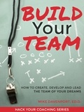  Michael Davenport - Build Your Team: How To Create, Lead and Protect The Team Of Your Dreams - Coaching Workbook, #2.
