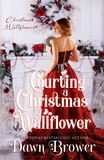  Dawn Brower - Courting a Christmas Wallflower - Wallflowers and Rogue, #1.