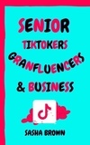  Sasha Brown - Senior  TikTokers Granfluencers &amp; Business.