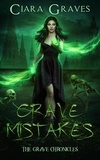 Ciara Graves - Grave Mistakes - The Grave Chronicles, #3.