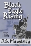  J.S. Mawdsley - Black Eagle Rising - Reign of the Eagle, #1.