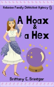  Brittany E. Brinegar - A Hoax &amp; a Hex - Robinson Family Detective Agency, #3.