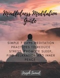  Joseph Samuel - Mindfulness Meditation Guide: Simple 7 Days Meditation Practices to Reduce Stress, promote sleep, find Relaxation and inner peace..