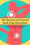  Catherine Atkins - The Secrets of Natural Back Pain Remedies! Discover 100% Safe and Easy Remedies for Instant Back Pain Relief!.