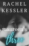  Rachel Kessler - Maureen's Three - Maureen's Tales, #3.