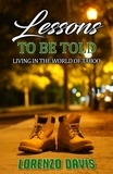  Lorenzo Davis - Lessons to Be Told:  Living in the World of Taboo Short Stories: Book Volume 1.
