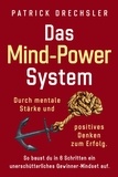  Patrick Drechsler - Das Mind-Power-System: Durch mentale Stärke und positives Denken zum Erfolg. So baust du in 6 Schritten ein unerschütterliches Gewinner-Mindset auf.