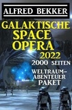  Alfred Bekker - Galaktische Space Opera 2022 - 2000 Seiten Weltraumabenteuer Paket.