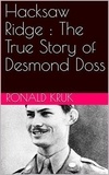  Ronald Kruk - Hacksaw Ridge : The True Story of Desmond Doss.