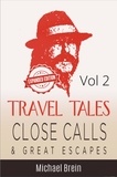  Michael Brein - Travel Tales: Close Calls &amp; Great Escapes Vol 2 - True Travel Tales, #2.