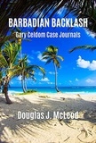  Douglas J. McLeod - Barbadian Backlash - Gary Celdom Case Journals, #2.