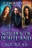  T. Thorn Coyle - The Witches of Portland Books 4-6 - The Witches of Portland.