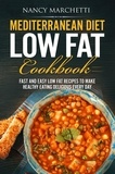  Nancy Marchetti - Mediterranean Diet Low Fat Cookbook: Fast and Easy Low Fat Recipes to Make Healthy Eating Delicious Every Day.