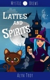  Alyn Troy - Lattes and Spirits - Mystic Brews, #1.