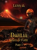  Lenni A. - Dahlia: Part 3 - Angel of Flame, #3.