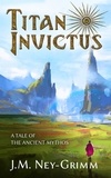  J.M. Ney-Grimm - Titan Invictus.