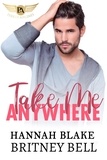  Britney Bell et  Hannah Blake - Take Me Anywhere - Cockpit Series, #3.