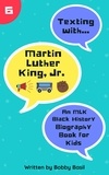  Bobby Basil - Texting with Martin Luther King Jr.: An MLK Black History Biography Book for Kids - Texting with History, #6.