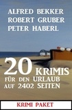  Alfred Bekker et  Robert Gruber - 20 Krimis für den Urlaub auf 2402 Seiten: Krimi Paket.