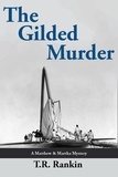  T.R. Rankin - The Gilded Murder - Matthew and Martha Mysteries, #2.
