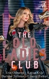  Liberty Parker et  Erin Osborne - The Old Ladies Club: The Collection - Take One - Old Ladies Club, #1.