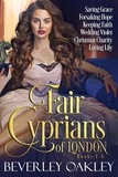  Beverley Oakley - Fair Cyprians of London Books 1-6 - Fair Cyprians of London.