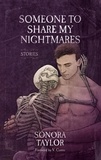  Sonora Taylor - Someone to Share My Nightmares: Stories.
