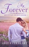  Abby Everheart - My Forever - Mountain Hearts, #1.