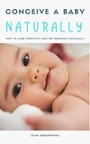  Joan Greenwood - Conceive A Baby Naturally - How To Cure Infertility And Get Pregnant Naturally.