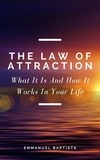  Emmanuel Baptista - The Law of Attraction: What It Is And How It Works In Your Life.